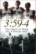 3:59.4 : The Quest to Break the 4 Minute Mile