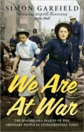 We Are at War : The Remarkable Diaries of Five Ordinary People