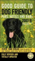 Good Guide to Dog Friendly Pubs, Hotels and B & Bs 2007/8