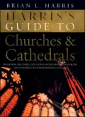 Harris's Guide to Churches and Cathedrals: Discovering the Unique and Unusual in Over 500 Churches and Cathedrals