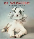 101 Salivations: For the Love of Dogs