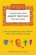 I Never Knew That About Britain: The Quiz Book