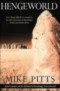 Hengeworld: Substantially Revised, Including the Latest on the Newly Discovered Stonehenge Skeleton