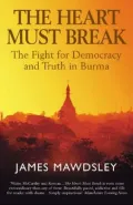 The Heart Must Break: Burma - Democracy and Truth