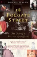 18 Folgate Street: The Tale of a House in Spitalfields