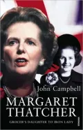 Margaret Thatcher. John Campbell