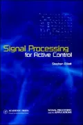 Signal Processing For Active Control (A Volume In The Signal Processing & Its Applications Series)