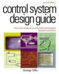 Control System Design Guide: Using Your Computer to Understand and Diagnose Feedback Controllers