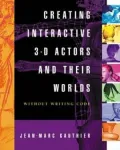 Creating Interactive 3-D Actors and Their Worlds [With CDROM]