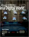 Visual Effects in a Digital World: A Comprehensive Glossary of over 7,000 Visual Effects Terms