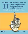Architecture and Patterns for IT Service Management, Resource Planning, and Governance: Making Shoes for the Cobbler's Children