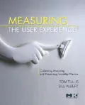 Measuring the User Experience: Collecting, Analyzing, and Presenting Usability Metrics