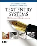 Text Entry Systems: Mobility, Accessibility, Universality