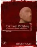 Criminal Profiling: An Introduction to Behavioral Evidence Analysis