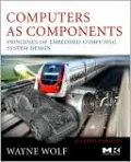 Computers as Components, Second Edition: Principles of Embedded Computing System Design