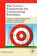 The Sortino Framework for Constructing Portfolios: Focusing on Desired Target ReturnT to Optimize Upside Potential Relative to Downside Risk