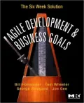 Agile Development and Business Goals: The Six Week Solution
