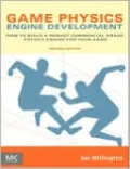 Game Physics Engine Development: How to Build a Robust Commercial-Grade Physics Engine for your Game