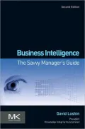 Business Intelligence: The Savvy Manager's Guide