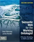 Semantic Web for the Working Ontologist: Effective Modeling in Rdfs and Owl