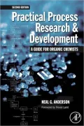 Practical Process Research and Development - A guide for Organic Chemists