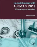 Up and Running with AutoCAD 2013: 2D Drawing and Modeling