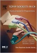 TCP/IP Sockets in C#: Practical Guide for Programmers (The Practical Guides Series)