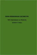 Semi-Riemannian Geometry With Applications To Relativity