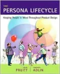 The Persona Lifecycle: Keeping People in Mind Throughout Product Design