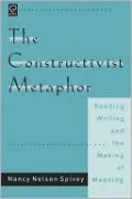 The Constructivist Metaphor: Reading, Writing, and the Making of Meaning