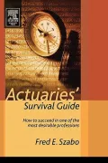 Actuaries' Survival Guide : How to Succeed in One of the Most Desirable Professions