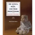The Aztecs, Maya, and Their Predecessors: Archaeology of Mesoamerica