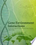 Gene Environment Interactions