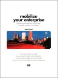 Mobilize Your Enterprise: Achieving Competitive Advantage Through Wireless Technology