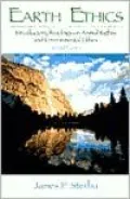 Earth Ethics: Introductory Readings on Animal Rights, and Environmental Ethics
