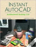 Instant AutoCAD: Architectural Desktop 2.0