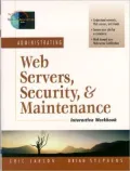 Administrating Web Servers, Security, & Maintenance (The Foundations of Web Site Architecture Series)