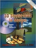3D Studio MAX in Motion Basics Using Release 2. 5