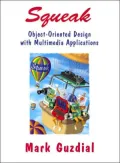 Squeak : Object-Oriented Design with Multimedia Applications