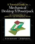 Tutorial Guide to Mechanical Desktop 5 Power Pack An Introduction to Modeling for Engineerin...