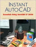 Instant AutoCAD: Essentials Using AutoCAD 2000