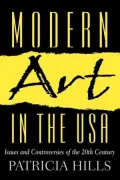 Modern Art in the USA : Issues and Controversies of the 20th Century