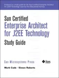 Sun Certified Enterprise Architecture for J2EE Technology Study Guide