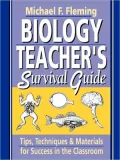 Biology Teacher's Survival Guide: Tips, Techniques and Materials for Success in the Classroom