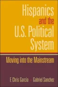 Hispanics and the U.S. Political System: Moving Into the Mainstream