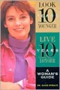 Look 10 Years Younger, Live 10 Years Longer: A Woman's Guide