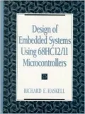 Design of Embedded Systems Using 68HC12/11 Microcontrollers