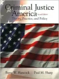 Criminal Justice in America: Theory, Practice and Policy