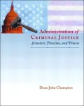 Administration of Criminal Justice: Structure, Function, and Process