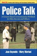Police Talk : A Scenario-Based Communications Workbook for Police Recruits and Officers